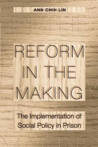 Бумажная книга «Reform in the Making: The Implementation of Social Policy in Prison», автор Энн Чих Линь - фото №1