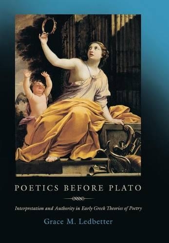 Бумажная книга «Poetics before Plato: Interpretation and Authority in Early Greek Theories of Poetry», автор Грейс М. Ледбеттер - фото №1