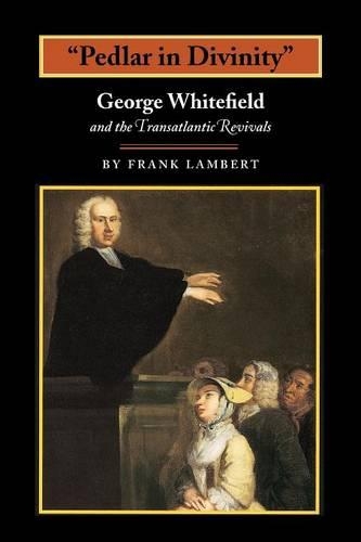 Бумажная книга «"Pedlar in Divinity": George Whitefield and the Transatlantic Revivals, 1737-1770», автор Фрэнк Ламберт - фото №1