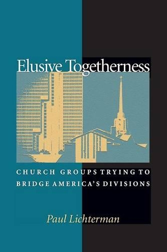 Бумажная книга «Elusive Togetherness: Church Groups Trying to Bridge America's Divisions», автор Пол Лихтерман - фото №1