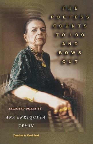 Бумажная книга «The Poetess Counts to 100 and Bows Out: Selected Poems by Ana Enriqueta Terán», автор Ана Энрикета Теран - фото №1