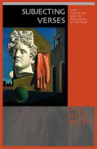 Бумажная книга «Subjecting Verses: Latin Love Elegy and the Emergence of the Real», автор Пол Аллен Миллер - фото №1
