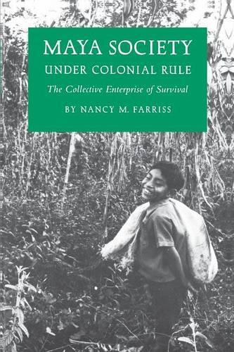 Бумажная книга «Maya Society under Colonial Rule: The Collective Enterprise of Survival», автор Нэнси Маргарита Фаррисс - фото №1