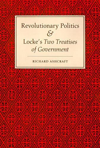 Бумажная книга «Revolutionary Politics and Locke's Two Treatises of Government», автор Ричард Эшкрафт - фото №1