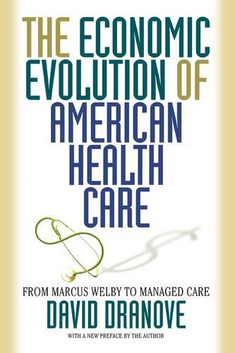 Бумажная книга «The Economic Evolution of American Health Care: From Marcus Welby to Managed Care», автор Дэвид Дранове - фото №1