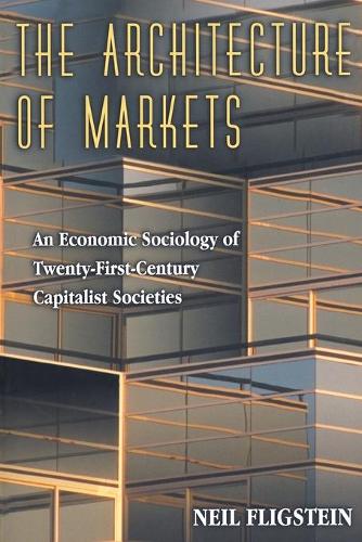 Бумажная книга «The Architecture of Markets: An Economic Sociology of Twenty-First-Century Capitalist Societies», автор Нил Флигштейн - фото №1