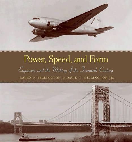 Бумажная книга «Power, Speed, and Form: Engineers and the Making of the Twentieth Century», авторов Дэвид П. Биллингтон, Дэвид П. Биллингтон мл. - фото №1