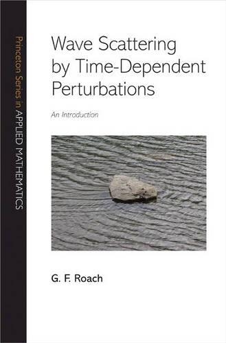 [object Object] «Wave Scattering by Time-Dependent Perturbations: An Introduction», автор Г. Ф. Роуч - фото №1