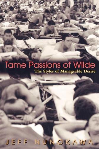 Паперова книга «Tame Passions of Wilde: The Styles of Manageable Desire», автор Джефф Нунокава - фото №1