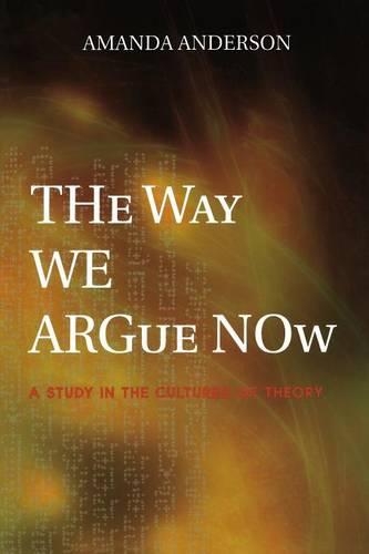 Бумажная книга «The Way We Argue Now: A Study in the Cultures of Theory», автор Аманда Андерсон - фото №1