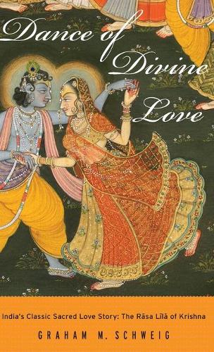 Паперова книга «Dance of Divine Love: India's Classic Sacred Love Story: The Rasa Lila of Krishna», автор Грем М. Швейг - фото №1