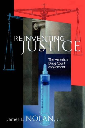 Бумажная книга «Reinventing Justice: The American Drug Court Movement», автор Джеймс Л. Нолан - фото №1