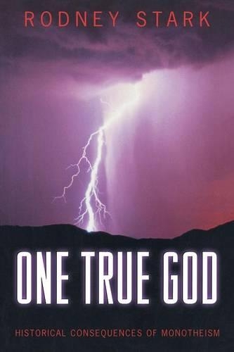 Паперова книга «One True God: Historical Consequences of Monotheism», автор Родні Старк - фото №1