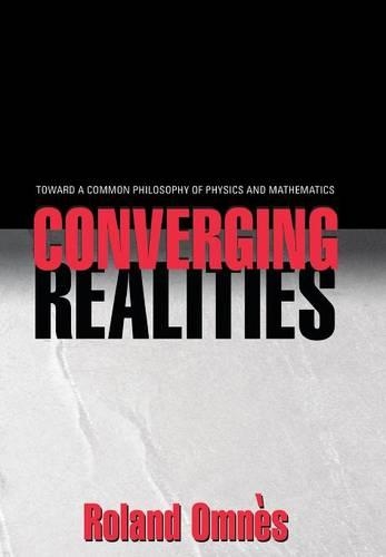 [object Object] «Converging Realities: Toward a Common Philosophy of Physics and Mathematics», автор Роланд Омнес - фото №1