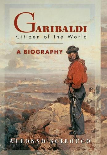 Паперова книга «Garibaldi: Citizen of the World: A Biography», автор Альфонсо Скірокко - фото №1