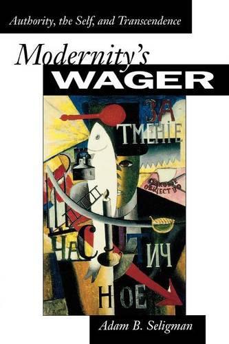 Бумажная книга «Modernity's Wager: Authority, the Self, and Transcendence», автор Адам Б. Селигман - фото №1