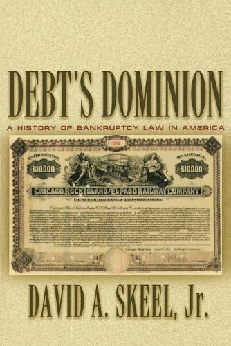 Бумажная книга «Debt's Dominion: A History of Bankruptcy Law in America», автор Дэвид А. Скил - фото №1