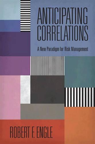 Паперова книга «Anticipating Correlations: A New Paradigm for Risk Management», автор Роберт Енгл - фото №1