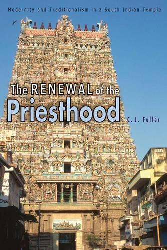 Бумажная книга «The Renewal of the Priesthood: Modernity and Traditionalism in a South Indian Temple», автор К. Дж. Фуллер - фото №1
