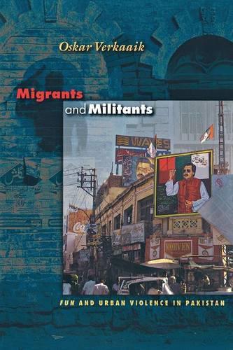 Бумажная книга «Migrants and Militants: Fun and Urban Violence in Pakistan», автор Оскар Веркааик - фото №1