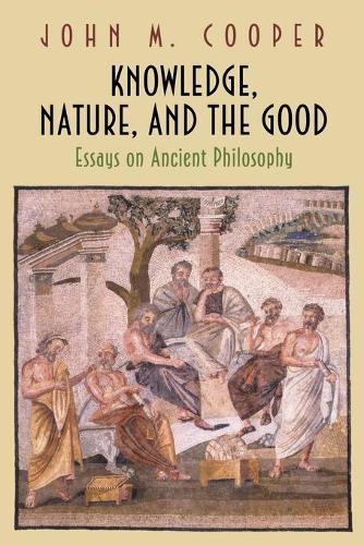 Бумажная книга «Knowledge, Nature, and the Good: Essays on Ancient Philosophy», автор Джон М. Купер - фото №1