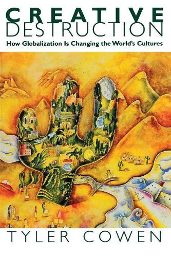 Бумажная книга «Creative Destruction: How Globalization Is Changing the World's Cultures», автор Тайлер Коуэн - фото №1