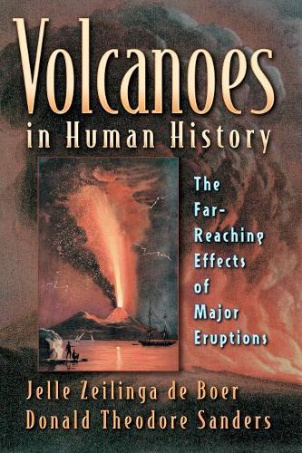 Бумажная книга «Volcanoes in Human History: The Far-Reaching Effects of Major Eruptions», авторов Дональд Теодор Сандерс, Джель Зейлинга де Бур - фото №1