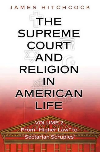 Бумажная книга «The Supreme Court and Religion in American Life, Vol. 2: From "Higher Law" to "Sectarian Scruples"», автор Джеймс Хичкок - фото №1