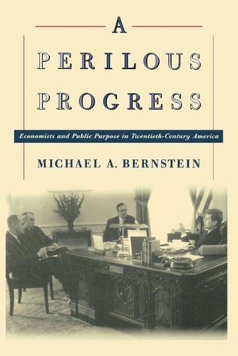 Бумажная книга «A Perilous Progress: Economists and Public Purpose in Twentieth-Century America», автор Майкл Алан Бернштейн - фото №1