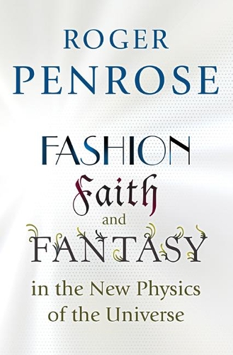 Бумажная книга «Fashion, Faith, and Fantasy in the New Physics of the Universe», автор Роджер Пенроуз - фото №1