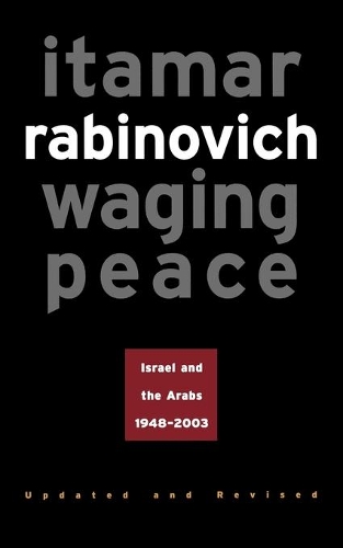 Бумажная книга «Waging Peace: Israel and the Arabs, 1948-2003 - Updated and Revised Edition», автор Итамар Рабинович - фото №1