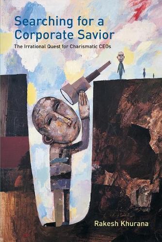 Бумажная книга «Searching for a Corporate Savior: The Irrational Quest for Charismatic CEOs», автор Ракеш Хурана - фото №1