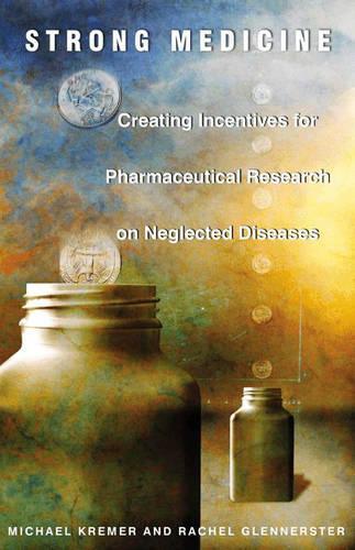 Паперова книга «Strong Medicine: Creating Incentives for Pharmaceutical Research on Neglected Diseases», авторів Міхаель Кремер, Рейчел Гленнерстер - фото №1