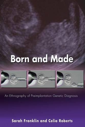 Паперова книга «Born and Made: An Ethnography of Preimplantation Genetic Diagnosis», авторів Селія Робертс, Сара Франклін - фото №1