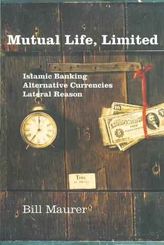 Бумажная книга «Mutual Life, Limited: Islamic Banking, Alternative Currencies, Lateral Reason», автор Билл Маурер - фото №1