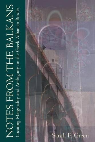 Бумажная книга «Notes from the Balkans: Locating Marginality and Ambiguity on the Greek-Albanian Border», автор Сара Ф. Грин - фото №1