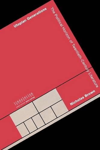 Бумажная книга «Utopian Generations: The Political Horizon of Twentieth-Century Literature», автор Николас Браун - фото №1