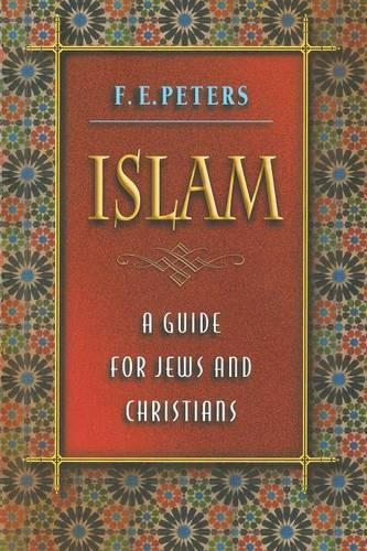 Бумажная книга «Islam: A Guide for Jews and Christians», автор Ф. Э. Питерс - фото №1
