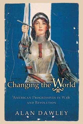 Паперова книга «Changing the World: American Progressives in War and Revolution», автор Алан Доулі - фото №1