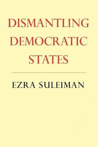 Бумажная книга «Dismantling Democratic States», автор Эзра Н. Сулейман - фото №1