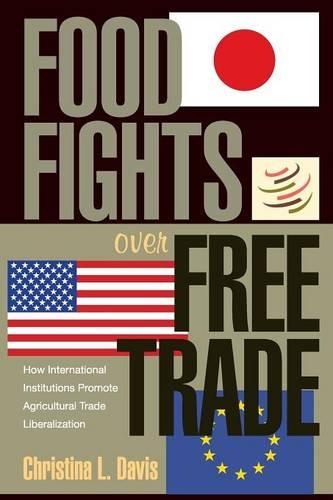 Бумажная книга «Food Fights over Free Trade: How International Institutions Promote Agricultural Trade Liberalization», автор Кристина Л. Дэвис - фото №1