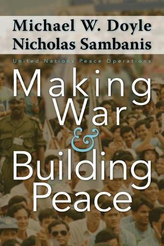 Бумажная книга «Making War and Building Peace: United Nations Peace Operations», авторов Майкл В. Дойл, Николас Самбанис - фото №1