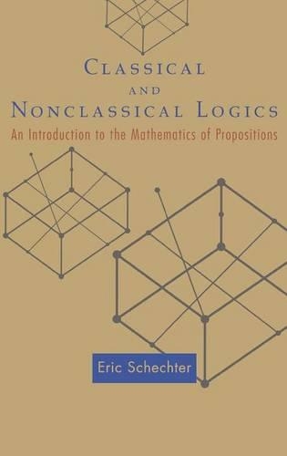 Паперова книга «Classical and Nonclassical Logics: An Introduction to the Mathematics of Propositions», автор Ерік Шехтер - фото №1