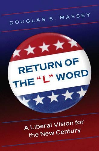 Бумажная книга «Return of the "L" Word: A Liberal Vision for the New Century», автор Дуглас С. Мэсси - фото №1