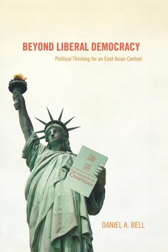 Бумажная книга «Beyond Liberal Democracy: Political Thinking for an East Asian Context», автор Дэниел А. Белл - фото №1