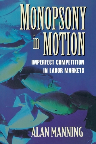 Бумажная книга «Monopsony in Motion: Imperfect Competition in Labor Markets», автор Алан Мэннинг - фото №1
