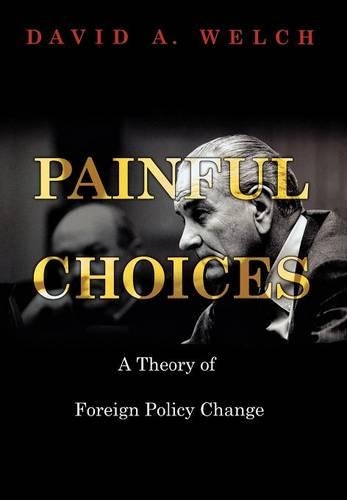 Бумажная книга «Painful Choices: A Theory of Foreign Policy Change», автор Дэвид А. Уэлч - фото №1