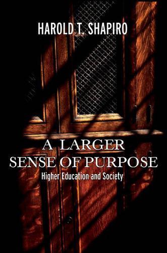 Бумажная книга «A Larger Sense of Purpose: Higher Education and Society», автор Гарольд Т. Шапиро - фото №1
