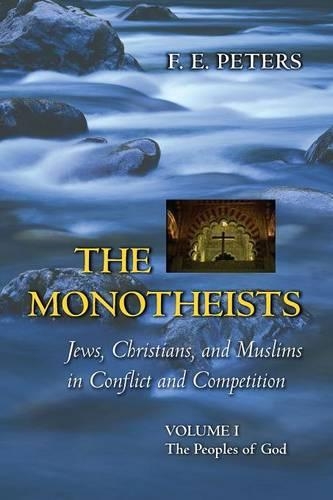 Paper book «The Monotheists: Jews, Christians, and Muslims in Conflict and Competition, Volume I: The Peoples of God», author F. E. Peters - фото №1