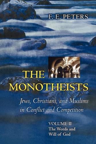 Paper book «The Monotheists: Jews, Christians, and Muslims in Conflict and Competition, Volume II: The Words and Will of God», author F. E. Peters - фото №1